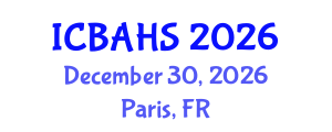 International Conference on Biomedical and Health Sciences (ICBAHS) December 30, 2026 - Paris, France International Conference on Biomedical and Health Sciences (ICBAHS) December 30, 2026 - Paris, France