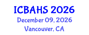 International Conference on Biomedical and Health Sciences (ICBAHS) December 09, 2026 - Vancouver, Canada International Conference on Biomedical and Health Sciences (ICBAHS) December 09, 2026 - Vancouver, Canada
