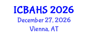 International Conference on Biomedical and Health Sciences (ICBAHS) December 27, 2026 - Vienna, Austria International Conference on Biomedical and Health Sciences (ICBAHS) December 27, 2026 - Vienna, Austria