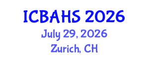 International Conference on Biomedical and Health Sciences (ICBAHS) July 29, 2026 - Zurich, Switzerland International Conference on Biomedical and Health Sciences (ICBAHS) July 29, 2026 - Zurich, Switzerland