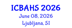 International Conference on Biomedical and Health Sciences (ICBAHS) June 08, 2026 - Ljubljana, Slovenia International Conference on Biomedical and Health Sciences (ICBAHS) June 08, 2026 - Ljubljana, Slovenia