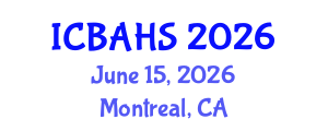 International Conference on Biomedical and Health Sciences (ICBAHS) June 15, 2026 - Montreal, Canada International Conference on Biomedical and Health Sciences (ICBAHS) June 15, 2026 - Montreal, Canada