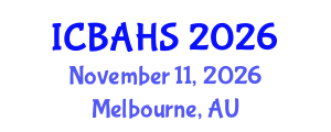 International Conference on Biomedical and Health Sciences (ICBAHS) November 11, 2026 - Melbourne, Australia International Conference on Biomedical and Health Sciences (ICBAHS) November 11, 2026 - Melbourne, Australia