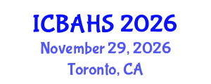 International Conference on Biomedical and Health Sciences (ICBAHS) November 29, 2026 - Toronto, Canada International Conference on Biomedical and Health Sciences (ICBAHS) November 29, 2026 - Toronto, Canada