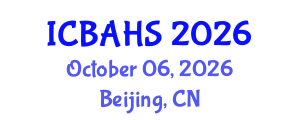 International Conference on Biomedical and Health Sciences (ICBAHS) October 06, 2026 - Beijing, China International Conference on Biomedical and Health Sciences (ICBAHS) October 06, 2026 - Beijing, China