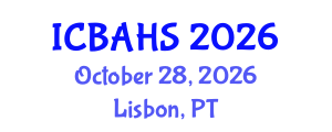 International Conference on Biomedical and Health Sciences (ICBAHS) October 28, 2026 - Lisbon, Portugal International Conference on Biomedical and Health Sciences (ICBAHS) October 28, 2026 - Lisbon, Portugal
