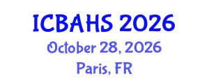 International Conference on Biomedical and Health Sciences (ICBAHS) October 28, 2026 - Paris, France International Conference on Biomedical and Health Sciences (ICBAHS) October 28, 2026 - Paris, France