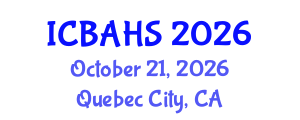 International Conference on Biomedical and Health Sciences (ICBAHS) October 21, 2026 - Quebec City, Canada International Conference on Biomedical and Health Sciences (ICBAHS) October 21, 2026 - Quebec City, Canada