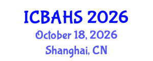 International Conference on Biomedical and Health Sciences (ICBAHS) October 18, 2026 - Shanghai, China International Conference on Biomedical and Health Sciences (ICBAHS) October 18, 2026 - Shanghai, China