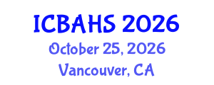 International Conference on Biomedical and Health Sciences (ICBAHS) October 25, 2026 - Vancouver, Canada International Conference on Biomedical and Health Sciences (ICBAHS) October 25, 2026 - Vancouver, Canada