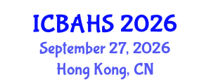 International Conference on Biomedical and Health Sciences (ICBAHS) September 27, 2026 - Hong Kong, China International Conference on Biomedical and Health Sciences (ICBAHS) September 27, 2026 - Hong Kong, China