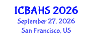 International Conference on Biomedical and Health Sciences (ICBAHS) September 27, 2026 - San Francisco, United States International Conference on Biomedical and Health Sciences (ICBAHS) September 27, 2026 - San Francisco, United States
