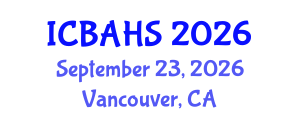 International Conference on Biomedical and Health Sciences (ICBAHS) September 23, 2026 - Vancouver, Canada International Conference on Biomedical and Health Sciences (ICBAHS) September 23, 2026 - Vancouver, Canada