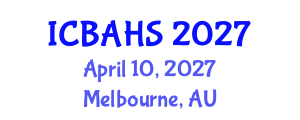 International Conference on Biomedical and Health Sciences (ICBAHS) April 10, 2027 - Melbourne, Australia International Conference on Biomedical and Health Sciences (ICBAHS) April 10, 2027 - Melbourne, Australia