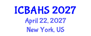 International Conference on Biomedical and Health Sciences (ICBAHS) April 22, 2027 - New York, United States International Conference on Biomedical and Health Sciences (ICBAHS) April 22, 2027 - New York, United States