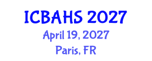 International Conference on Biomedical and Health Sciences (ICBAHS) April 19, 2027 - Paris, France International Conference on Biomedical and Health Sciences (ICBAHS) April 19, 2027 - Paris, France