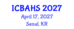 International Conference on Biomedical and Health Sciences (ICBAHS) April 17, 2027 - Seoul, Republic of Korea International Conference on Biomedical and Health Sciences (ICBAHS) April 17, 2027 - Seoul, Republic of Korea