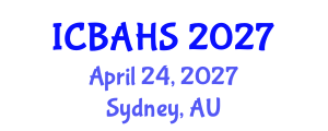 International Conference on Biomedical and Health Sciences (ICBAHS) April 24, 2027 - Sydney, Australia International Conference on Biomedical and Health Sciences (ICBAHS) April 24, 2027 - Sydney, Australia