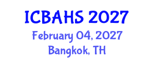 International Conference on Biomedical and Health Sciences (ICBAHS) February 04, 2027 - Bangkok, Thailand International Conference on Biomedical and Health Sciences (ICBAHS) February 04, 2027 - Bangkok, Thailand
