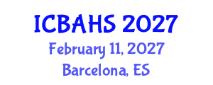 International Conference on Biomedical and Health Sciences (ICBAHS) February 11, 2027 - Barcelona, Spain International Conference on Biomedical and Health Sciences (ICBAHS) February 11, 2027 - Barcelona, Spain