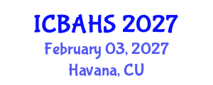International Conference on Biomedical and Health Sciences (ICBAHS) February 03, 2027 - Havana, Cuba International Conference on Biomedical and Health Sciences (ICBAHS) February 03, 2027 - Havana, Cuba