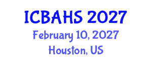 International Conference on Biomedical and Health Sciences (ICBAHS) February 10, 2027 - Houston, United States International Conference on Biomedical and Health Sciences (ICBAHS) February 10, 2027 - Houston, United States