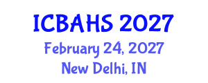 International Conference on Biomedical and Health Sciences (ICBAHS) February 24, 2027 - New Delhi, India International Conference on Biomedical and Health Sciences (ICBAHS) February 24, 2027 - New Delhi, India