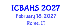International Conference on Biomedical and Health Sciences (ICBAHS) February 18, 2027 - Rome, Italy International Conference on Biomedical and Health Sciences (ICBAHS) February 18, 2027 - Rome, Italy