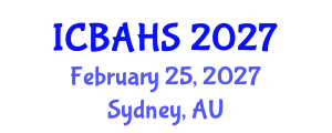 International Conference on Biomedical and Health Sciences (ICBAHS) February 25, 2027 - Sydney, Australia International Conference on Biomedical and Health Sciences (ICBAHS) February 25, 2027 - Sydney, Australia