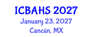 International Conference on Biomedical and Health Sciences (ICBAHS) January 23, 2027 - Cancún, Mexico International Conference on Biomedical and Health Sciences (ICBAHS) January 23, 2027 - Cancún, Mexico