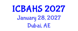 International Conference on Biomedical and Health Sciences (ICBAHS) January 28, 2027 - Dubai, United Arab Emirates International Conference on Biomedical and Health Sciences (ICBAHS) January 28, 2027 - Dubai, United Arab Emirates