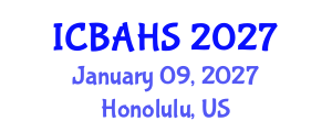 International Conference on Biomedical and Health Sciences (ICBAHS) January 09, 2027 - Honolulu, United States International Conference on Biomedical and Health Sciences (ICBAHS) January 09, 2027 - Honolulu, United States