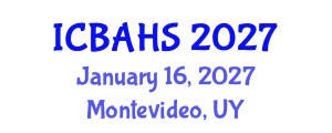 International Conference on Biomedical and Health Sciences (ICBAHS) January 16, 2027 - Montevideo, Uruguay International Conference on Biomedical and Health Sciences (ICBAHS) January 16, 2027 - Montevideo, Uruguay