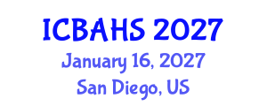 International Conference on Biomedical and Health Sciences (ICBAHS) January 16, 2027 - San Diego, United States International Conference on Biomedical and Health Sciences (ICBAHS) January 16, 2027 - San Diego, United States