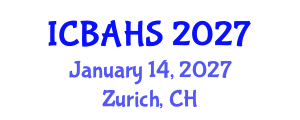 International Conference on Biomedical and Health Sciences (ICBAHS) January 14, 2027 - Zurich, Switzerland International Conference on Biomedical and Health Sciences (ICBAHS) January 14, 2027 - Zurich, Switzerland