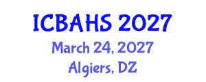 International Conference on Biomedical and Health Sciences (ICBAHS) March 24, 2027 - Algiers, Algeria International Conference on Biomedical and Health Sciences (ICBAHS) March 24, 2027 - Algiers, Algeria