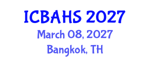 International Conference on Biomedical and Health Sciences (ICBAHS) March 08, 2027 - Bangkok, Thailand International Conference on Biomedical and Health Sciences (ICBAHS) March 08, 2027 - Bangkok, Thailand