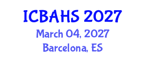 International Conference on Biomedical and Health Sciences (ICBAHS) March 04, 2027 - Barcelona, Spain International Conference on Biomedical and Health Sciences (ICBAHS) March 04, 2027 - Barcelona, Spain