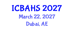 International Conference on Biomedical and Health Sciences (ICBAHS) March 22, 2027 - Dubai, United Arab Emirates International Conference on Biomedical and Health Sciences (ICBAHS) March 22, 2027 - Dubai, United Arab Emirates