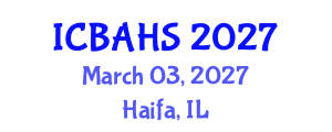 International Conference on Biomedical and Health Sciences (ICBAHS) March 03, 2027 - Haifa, Israel International Conference on Biomedical and Health Sciences (ICBAHS) March 03, 2027 - Haifa, Israel