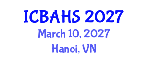 International Conference on Biomedical and Health Sciences (ICBAHS) March 10, 2027 - Hanoi, Vietnam International Conference on Biomedical and Health Sciences (ICBAHS) March 10, 2027 - Hanoi, Vietnam