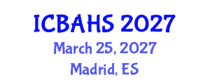 International Conference on Biomedical and Health Sciences (ICBAHS) March 25, 2027 - Madrid, Spain International Conference on Biomedical and Health Sciences (ICBAHS) March 25, 2027 - Madrid, Spain