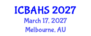 International Conference on Biomedical and Health Sciences (ICBAHS) March 17, 2027 - Melbourne, Australia International Conference on Biomedical and Health Sciences (ICBAHS) March 17, 2027 - Melbourne, Australia