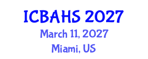 International Conference on Biomedical and Health Sciences (ICBAHS) March 11, 2027 - Miami, United States International Conference on Biomedical and Health Sciences (ICBAHS) March 11, 2027 - Miami, United States