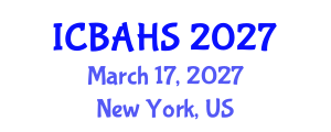 International Conference on Biomedical and Health Sciences (ICBAHS) March 17, 2027 - New York, United States International Conference on Biomedical and Health Sciences (ICBAHS) March 17, 2027 - New York, United States