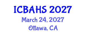 International Conference on Biomedical and Health Sciences (ICBAHS) March 24, 2027 - Ottawa, Canada International Conference on Biomedical and Health Sciences (ICBAHS) March 24, 2027 - Ottawa, Canada
