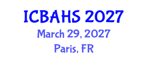 International Conference on Biomedical and Health Sciences (ICBAHS) March 29, 2027 - Paris, France International Conference on Biomedical and Health Sciences (ICBAHS) March 29, 2027 - Paris, France