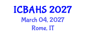 International Conference on Biomedical and Health Sciences (ICBAHS) March 04, 2027 - Rome, Italy International Conference on Biomedical and Health Sciences (ICBAHS) March 04, 2027 - Rome, Italy