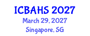 International Conference on Biomedical and Health Sciences (ICBAHS) March 29, 2027 - Singapore, Singapore International Conference on Biomedical and Health Sciences (ICBAHS) March 29, 2027 - Singapore, Singapore