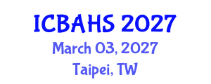 International Conference on Biomedical and Health Sciences (ICBAHS) March 03, 2027 - Taipei, Taiwan International Conference on Biomedical and Health Sciences (ICBAHS) March 03, 2027 - Taipei, Taiwan